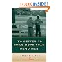 It's Better to Build Boys than Mend Men