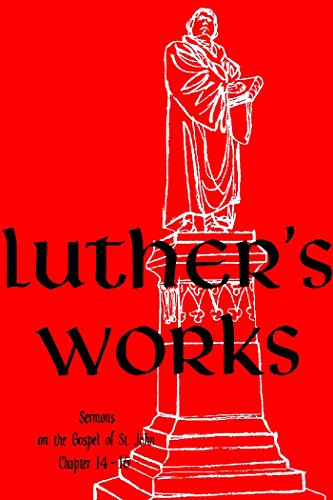 Luther's Works, Vol. 24: Sermons on the Gospel of St. John Chapters 14-16: 024 (Luther's Works (Concordia))
