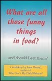 What Are All Those Funny Things in Food? And Should I Eat Them? [Audio Introductory Workshop for Friends, Neighbors, Teachers, Doctors, and You]
