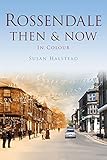 Rossendale then & now : in colour