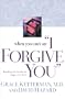 When You Can't Say "I Forgive You": Breaking the Bonds of Anger and Hurt