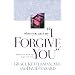 When You Can't Say "I Forgive You": Breaking the Bonds of Anger and Hurt