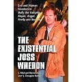 The Existential Joss Whedon: Evil and Human Freedom in "Buffy the Vampire Slayer", "Angel", "Firefly" and "Serenity"