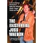 Existential Joss Whedon: Evil And Human Freedom in Buffy the Vampire Slayer, Angel, Firefly And Serenity