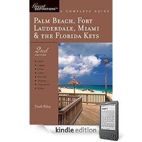 Palm Beach, Fort Lauderdale, Miami & the Florida Keys: A Complete Guide (Second Edition)  (Great Destinations)