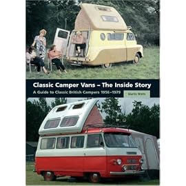 Classic Camper Vans - The Inside Story: A Guide to Classic British Campers 1956-1979