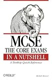 MCSE : The Core Exams in a Nutshell