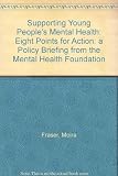 Supporting young people's mental health : eight points for action : a policy briefing from the Mental Health Foundation