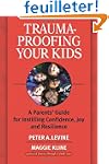 Trauma-Proofing Your Kids: A Parents'...