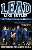 Lead Like Butler: Six Principles for Values-Based Leaders