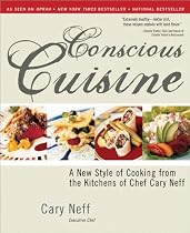 Conscious Cuisine: a New Style Of Cooking From the Kitchens Of Chef Cary Neff