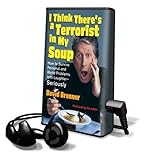 I Think There's a Terrorist in My Soup: How to Survive Personal and World Problems with Laughter-Seriously [With Earphones] (Playaway Adult Nonfiction)-