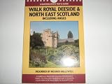 Walk Royal Deeside & North East Scotland including Angus : 40 walks : selected & described by Richard Hallewell