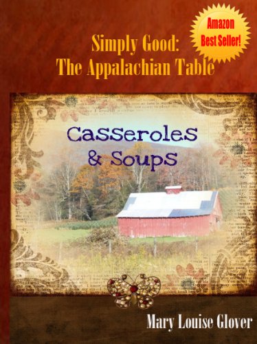 Casserole and Soup Recipes (Simply Good: The Appalachian Table Cookbook)
