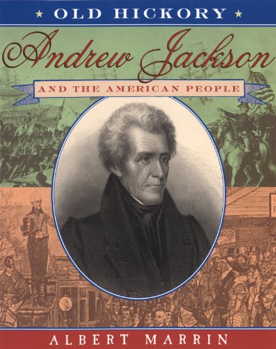 Old Hickory:Andrew Jackson and the American People: Andrew Jackson and the American People