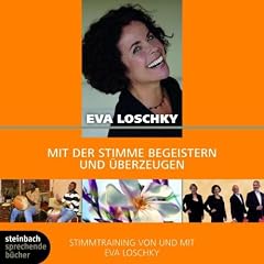 Mit der Stimme begeistern und �berzeugen: Stimmtraining von und mit Eva Loschky