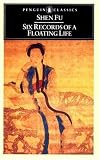 Six Records of a Floating Life (Penguin Classics)