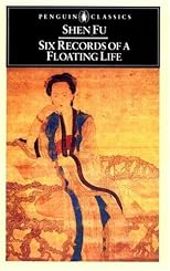 Six Records of a Floating Life (Penguin Classics)