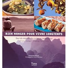Bien manger pour vivre longtemps : Tour du monde des cuisines centenaires
