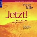 Jetzt! Die Kraft der Gegenwart: Ein Leitfaden zum spirituellen Erwachen