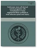 Embryonic stem cell derived neural progenitor cells transplanted in tissue engineered fibrin scaffolds to treat subacute spinal cord injury.