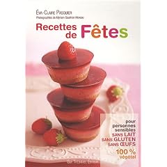 Recettes de f�tes : Pour personnes sensibles sans lait, sans gluten, sans oeufs 100%