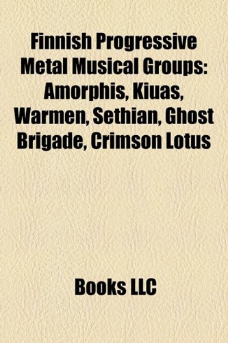 Finnish Progressive Metal Musical Groups: Amorphis, Kiuas, Warmen, Sethian, Ghost Brigade, Crimson Lotus
