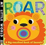 Roar: A Big-Mouthed Book of Sounds! (My Little World)