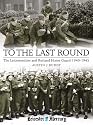 To the Last Round: The Leicestershire and Rutland Home Guard 1940-1945