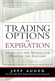 Trading Options at Expiration: Strategies and Models for Winning the Endgame
