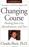 Changing Course: Healing from Loss, Abandonment and Fear