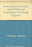 East Asian security and the trilateral countries : a report to the Trilateral Commission