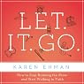 Let. It. Go.: How to Stop Running the Show and Start Walking in Faith