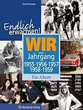 Endlich erwachsen! Wir vom Jahrgang 1955, 1956, 1957, 1958, 1959 - Das Album