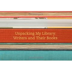 Unpacking My Library: Writers and Their Books