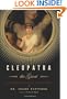 Cleopatra the Great: The Woman Behind the Legend