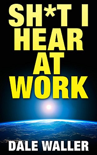 Sh*t I Hear at Work