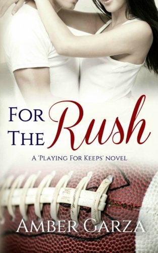 For the Rush (Playing for Keeps) (Volume 3), by Amber Garza