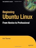 Beginning Ubuntu Linux: From Novice to Professional (Beginning, from Novice to Professional)