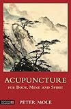 Acupuncture : for body, mind and spirit