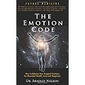 Emotion Code: How to Release Your Trapped Emotions for Abundant Health, Love and Happiness
