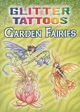 Glitter Tattoos Garden Fairies [With 6 Tattoos][GLITTER TATTOOS GARDEN FAI][Novelty]