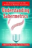 Understanding Sabermetrics: An Introduction to the Science of Baseball Statistics