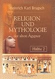 Religion und Mythologie der alten �gypter: H�lfte 2