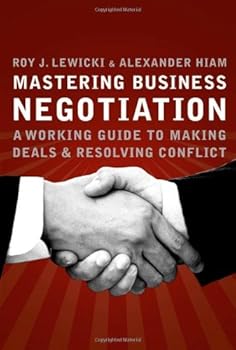 mastering business negotiation : a working guide to making deals and resolving conflict - roy j. lewicki and alexander hiam