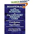 Behavioral and Social Sciences in 21st Century Health Care: Contributions and Opportunities : Papers from the Eighth... by  Gary Rosenberg and Andrew Weissman