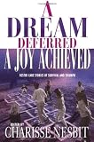 A Dream Deferred, a Joy Achieved: Stories of Struggle and Triumph