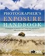 Photographer's Exposure Handbook: Professional Techniques for Using Your Equipment Effectively and Creatively