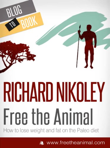 Free The Animal: Lose Weight & Fat With The Paleo Diet (aka The Caveman Diet) Book Image