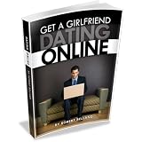 How To Get A Girlfriend - DATING ONLINE